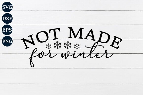 Not Made for Winter SVG PNG: Graphics and Crafts